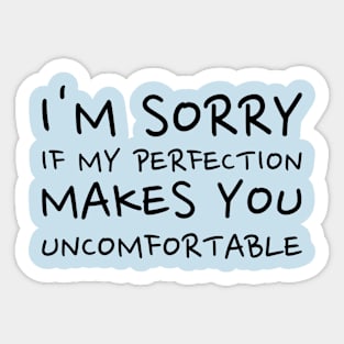 Funny unapologetic self-confidence Sticker